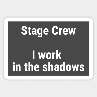 Stage Crew, I work in the shadows White Magnet